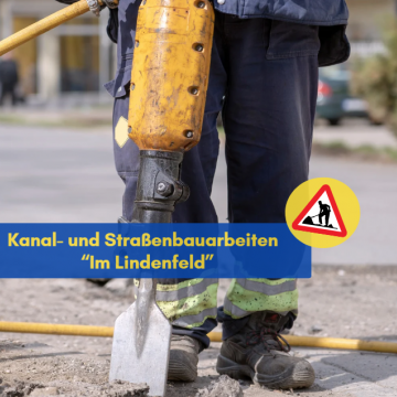 Kanal- und Straßenbauarbeiten in der Straße Im Lindenfeld
